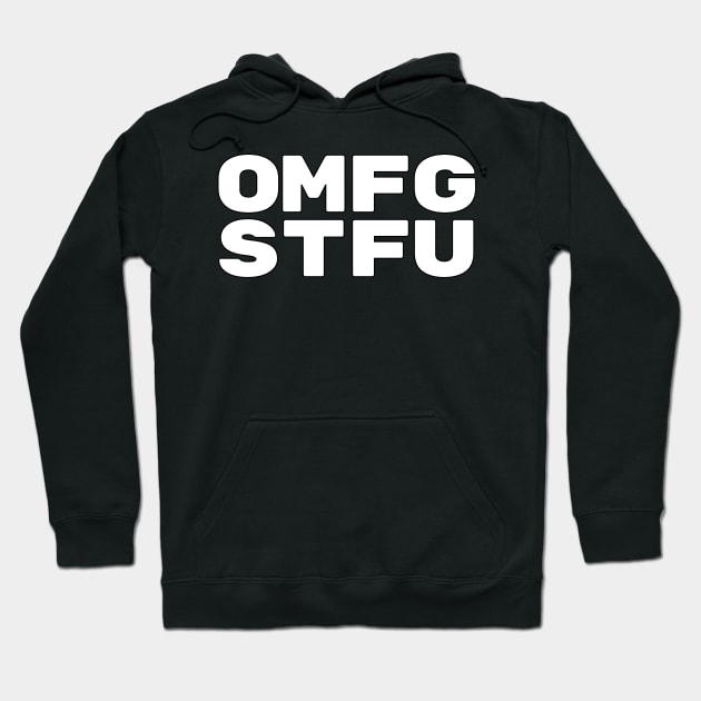 OMFG STFU Hoodie by mZHg